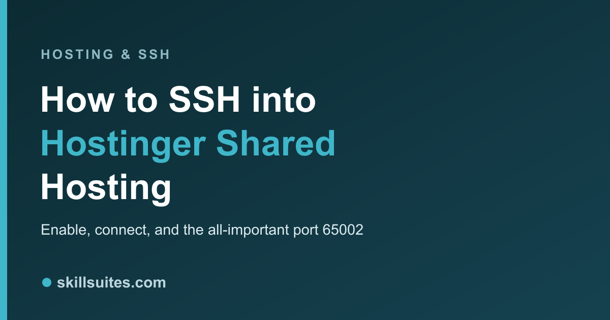 How to SSH into Hostinger Shared Hosting (Enable, Connect, Port 65002)
