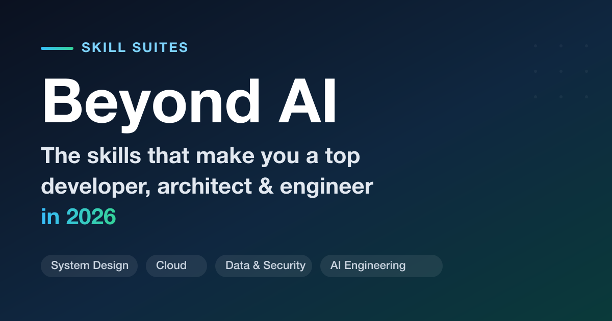 Beyond AI: The Skills to Learn in 2026 to Become a Top Developer, Architect, and Engineer